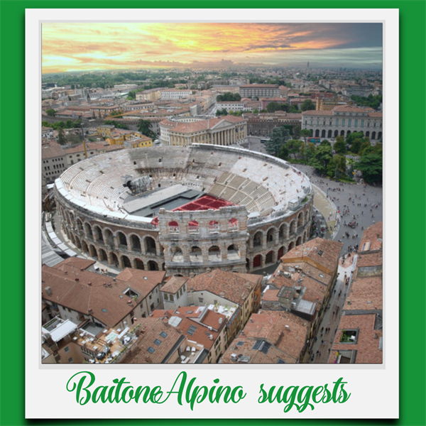 BaitoneAlpino Suggests: Arena of Verona